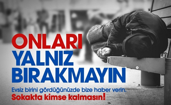 Sokakta Kimse Kalmasın’ diye hassasiyet çağrısı — haber görseli