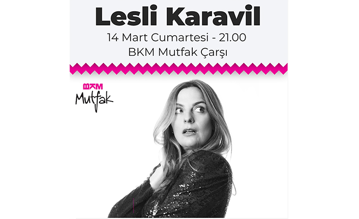Lesli Karavil, 14 Mart Cumartesi günü BKM Mutfak’ta! — haber görseli