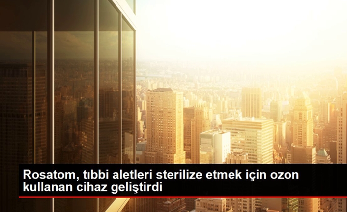 Rosatom tıbbi aletleri sterilize etmek için ozon kullanan bir cihaz geliştirdi — haber görseli