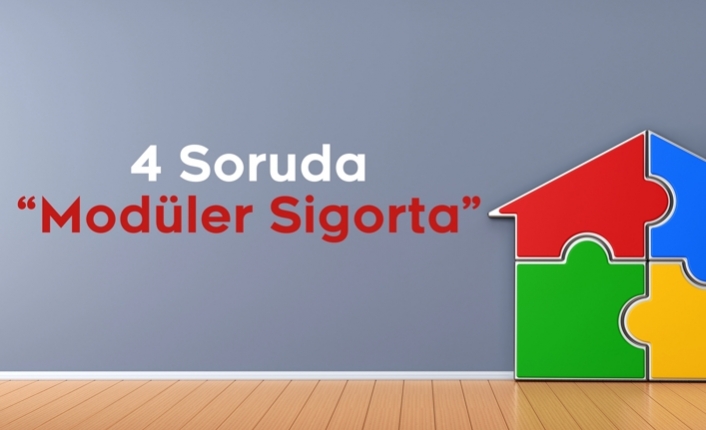 4 soruda “Modüler Sigorta” — haber görseli