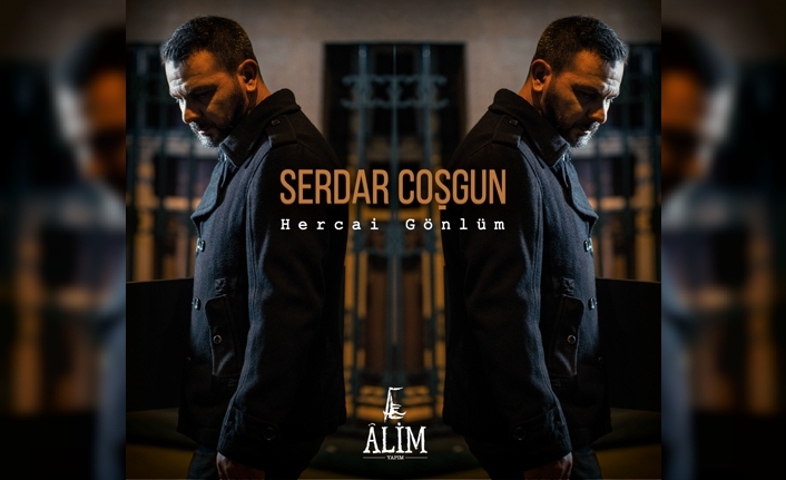 Serdar Coşgun, bu kez “Hercai Gönlüm” ile nefes olacak — haber görseli