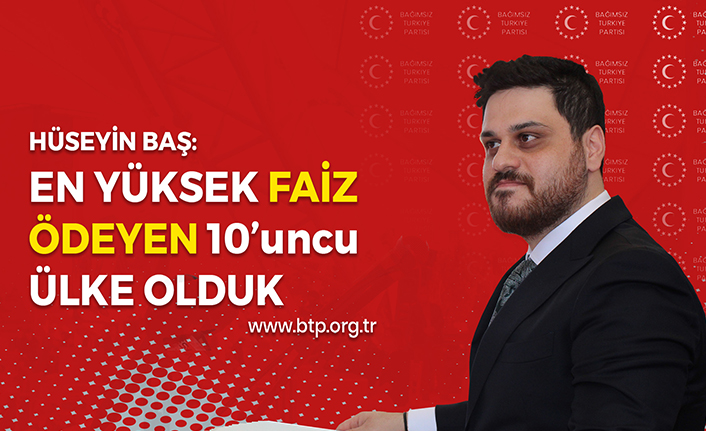Hüseyin Baş: En yüksek faiz ödeyen 10'uncu ülke olduk — haber görseli