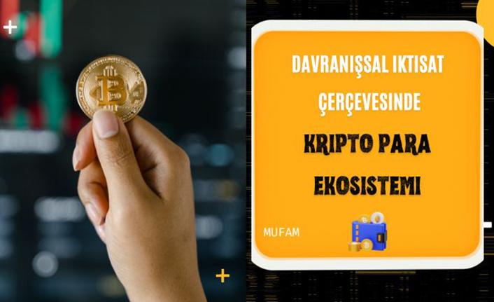 Davranışsal İktisat Çerçevesinde Kripto Para Ekosistemi  — haber görseli