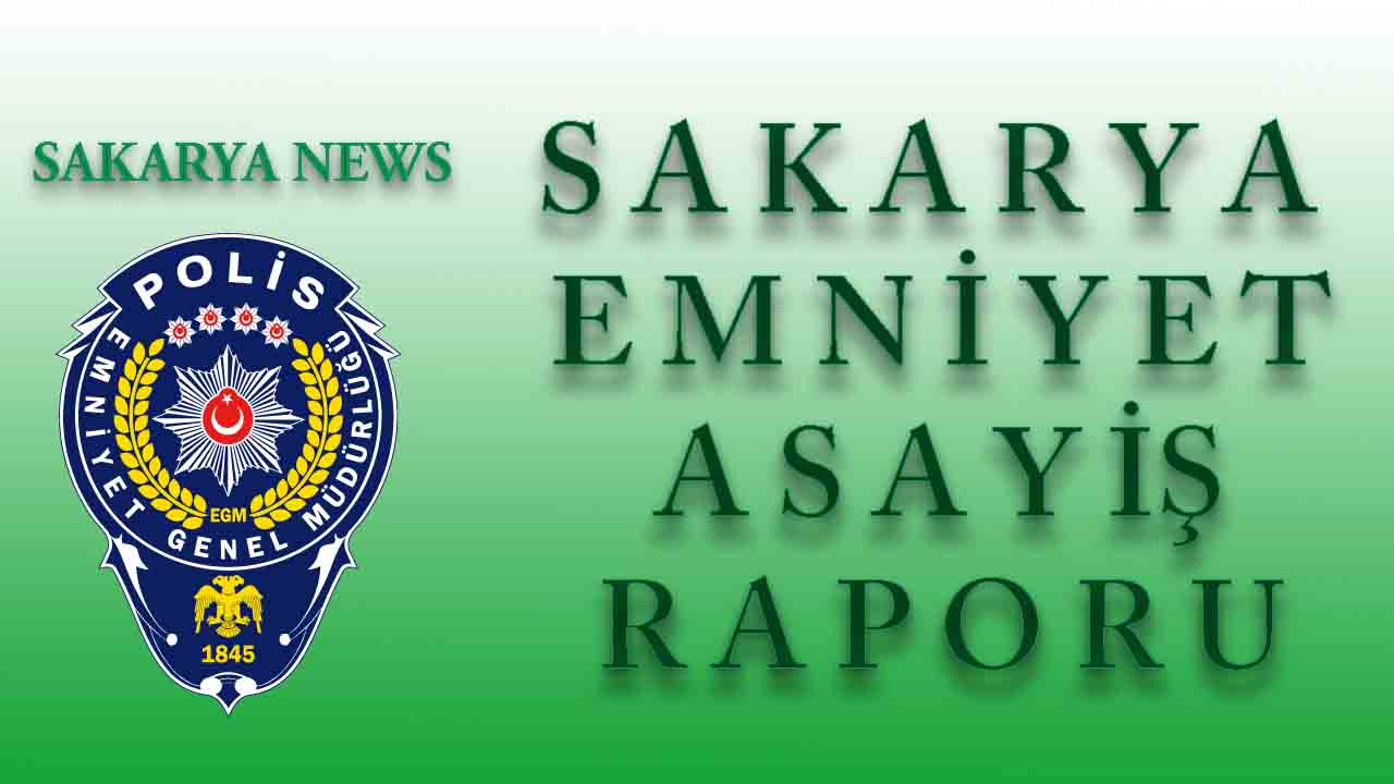 17 - 21 Mayıs 2023 Sakarya İl Emniyet Asayiş Raporu — haber görseli