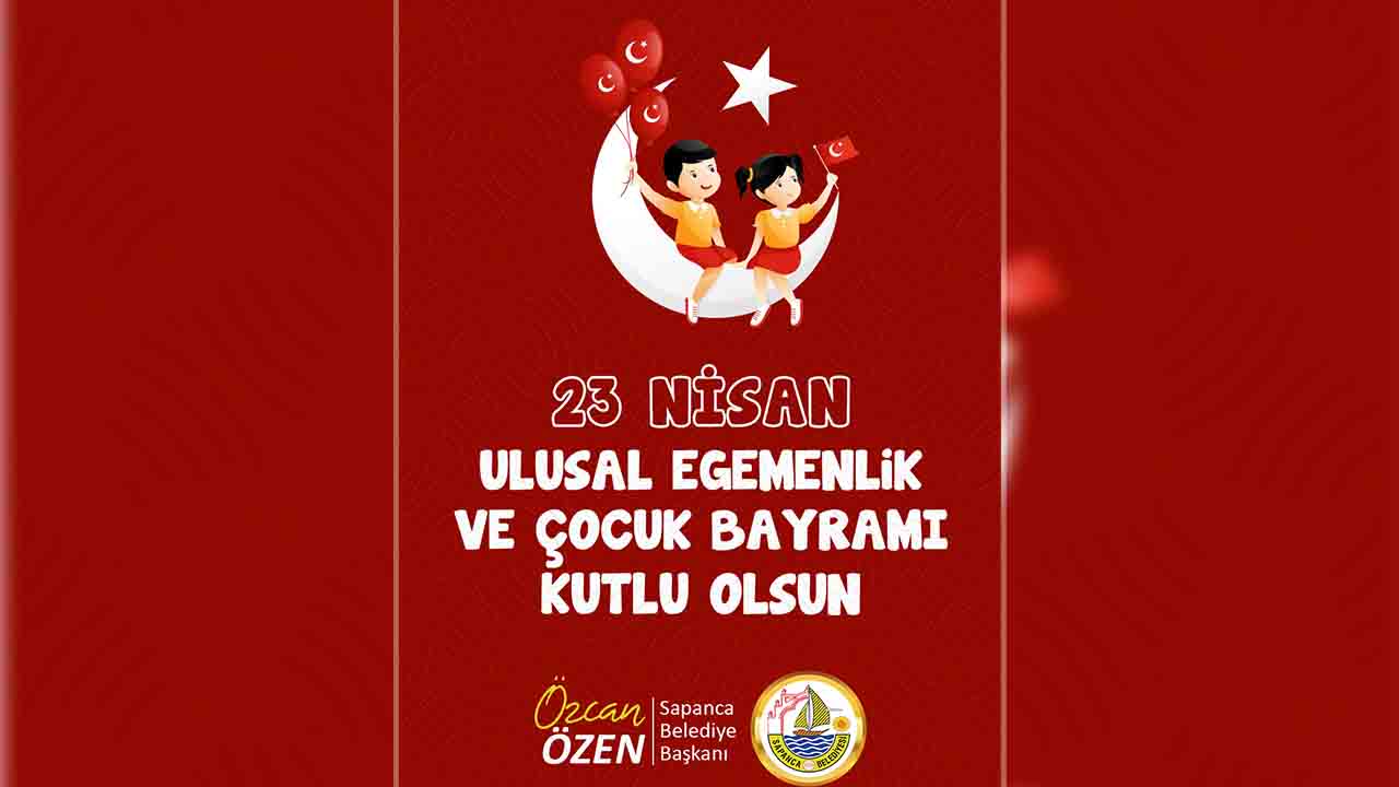 Başkan Özen'den 23 Nisan Ulusal Egemenlik ve Çocuk Bayramı kutlama mesajı — haber görseli