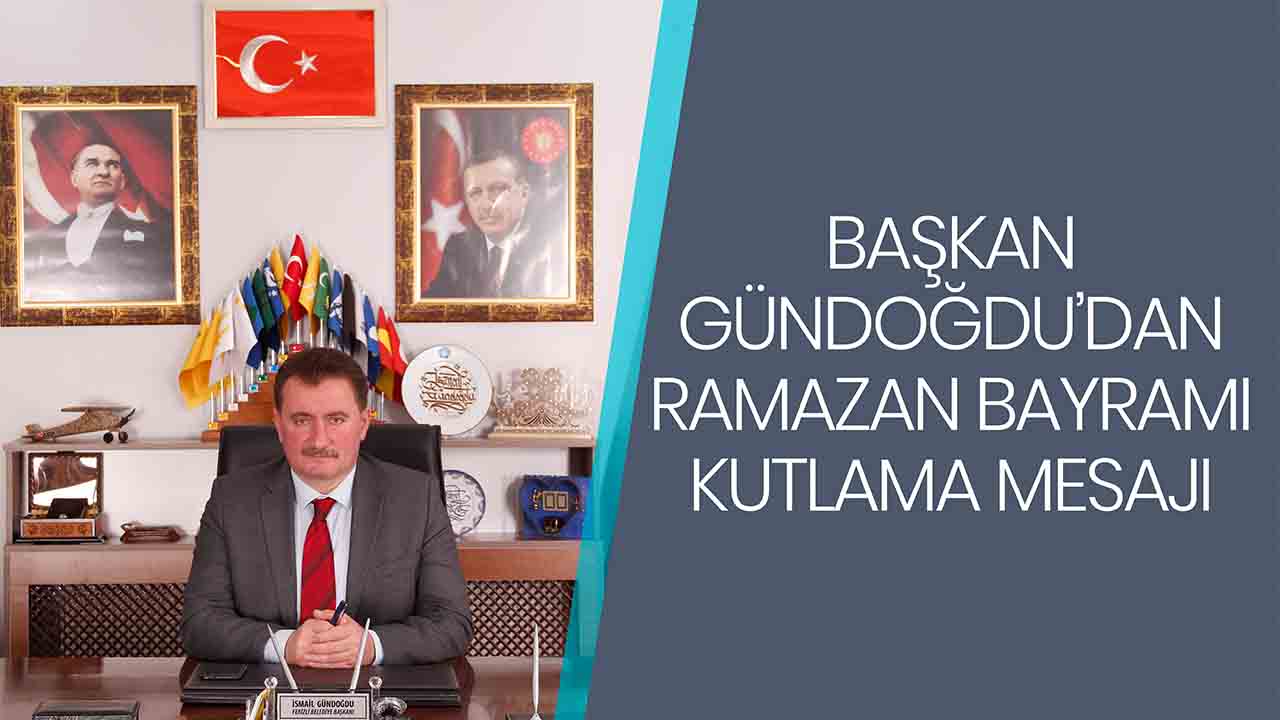 Başkan Gündoğdu, Ramazan Bayramı için kutlama mesajı yayınladı — haber görseli