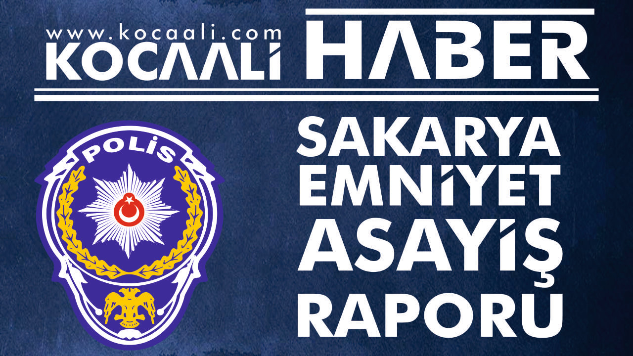 03 - 05 Mayıs 2024 Sakarya İl Emniyet Asayiş Raporu — haber görseli